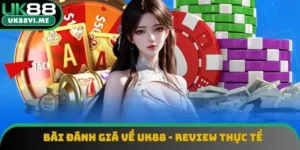Bài Đánh Giá Về UK88