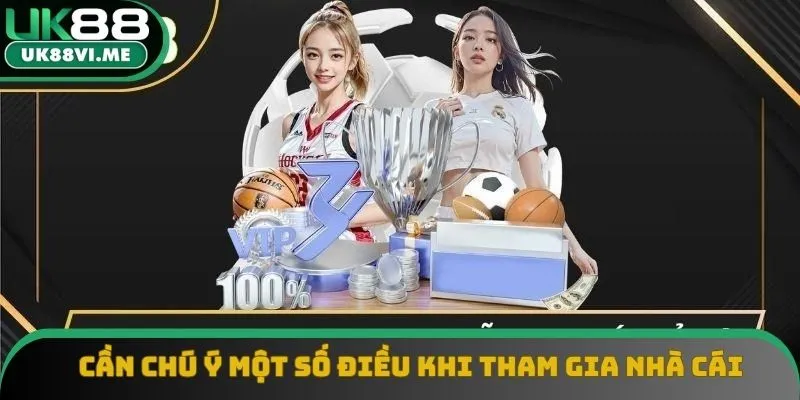 Cần chú ý một số điều khi tham gia nhà cái Cần chú ý một số điều khi tham gia nhà cái