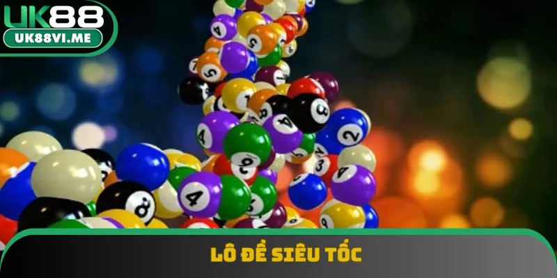 Lô đề siêu tốc tạo nên nhiều sự hứng khởi