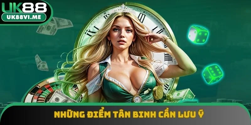 Những điểm tân binh cần lưu ý Những điểm tân binh cần lưu ý