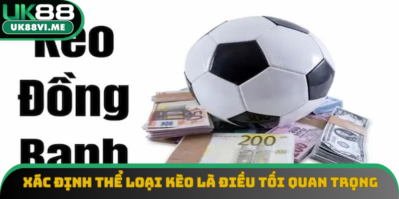 Xác định thể loại kèo là điều tối quan trọng Xác định thể loại kèo là điều tối quan trọng